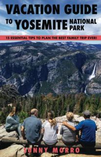Access EBOOK EPUB KINDLE PDF Vacation Guide to Yosemite National Park: 15 Essential Tips to Plan the