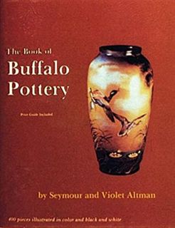 Access KINDLE PDF EBOOK EPUB The Book of Buffalo Pottery by  Violet Altman &  Seymour Altman 💗