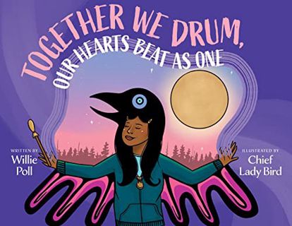 [Read] KINDLE PDF EBOOK EPUB Together We Drum, Our Hearts Beat as One by  Willie Poll &  Chief Lady