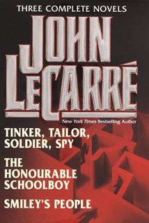 READ [PDF EBOOK EPUB KINDLE] John Le Carré : Three Complete Novels ( Tinker, Tailor, Soldier, Spy /