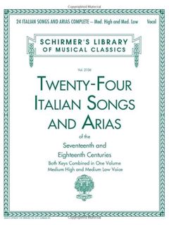 [Access] PDF EBOOK EPUB KINDLE 24 Italian Songs & Arias Complete: Medium High and Medium Low Voice (