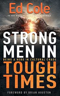[View] [PDF EBOOK EPUB KINDLE] Strong Men in Tough Times: Being a Hero in Cultural Chaos by  Edwin L