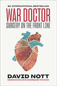 View KINDLE PDF EBOOK EPUB War Doctor: Surgery on the Front Line by David Nott 📘