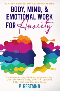 [ACCESS] [EPUB KINDLE PDF EBOOK] Body, Mind, & Emotional Work for Anxiety: Complementary Healing App
