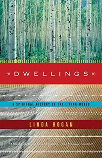 View [KINDLE PDF EBOOK EPUB] Dwellings: A Spiritual History of the Living World by  Linda Hogan 📔