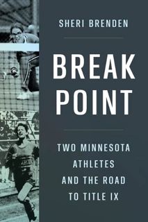Read EPUB KINDLE PDF EBOOK Break Point: Two Minnesota Athletes and the Road to Title IX by  Sheri Br