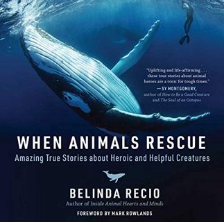[VIEW] KINDLE PDF EBOOK EPUB When Animals Rescue: Amazing True Stories about Heroic and Helpful Crea