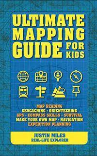 VIEW EPUB KINDLE PDF EBOOK Ultimate Mapping Guide for Kids by  Justin Miles 📂