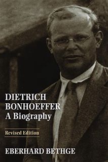 [Access] [PDF EBOOK EPUB KINDLE] Dietrich Bonhoeffer: A Biography by  Eberhard Bethge &  Victoria J.