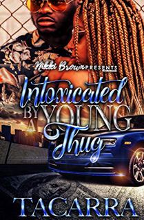 [Read] [PDF EBOOK EPUB KINDLE] Intoxicated by a Young Thug by unknown 💌