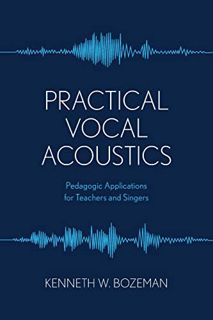 READ [EPUB KINDLE PDF EBOOK] Practical Vocal Acoustics (National Association of Teachers of Singing