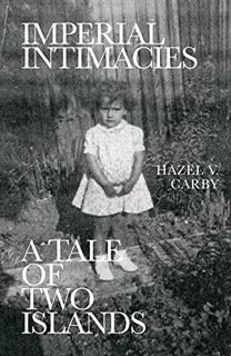 [Access] PDF EBOOK EPUB KINDLE Imperial Intimacies: A Tale of Two Islands by  Hazel V. Carby 📫