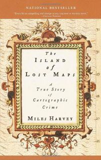 Read [EBOOK EPUB KINDLE PDF] The Island of Lost Maps: A True Story of Cartographic Crime by  Miles H