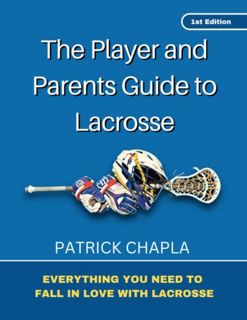 [READ] [EBOOK EPUB KINDLE PDF] The Player and Parents Guide to Lacrosse by  Patrick Chapla 📦