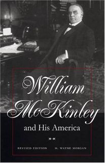 [GET] KINDLE PDF EBOOK EPUB William McKinley and His America: Second Edition by  H. Wayne Morgan 💙