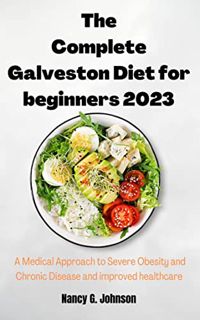 READ [EPUB KINDLE PDF EBOOK] The complete Galveston diet for beginners 2023: A Medical Approach to S