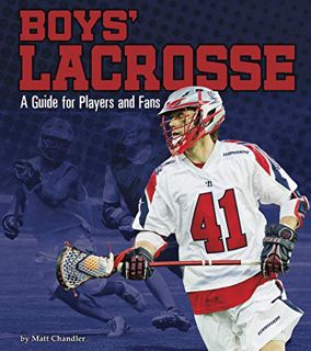[Get] EPUB KINDLE PDF EBOOK Boys' Lacrosse: A Guide for Players and Fans (Sports Zone) by  Matt Chan