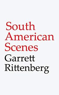 [VIEW] [EPUB KINDLE PDF EBOOK] South American Scenes by  Garrett Rittenberg ☑️