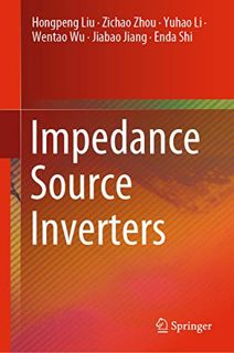 [VIEW] [KINDLE PDF EBOOK EPUB] Impedance Source Inverters by  Hongpeng Liu,Zichao Zhou,Yuhao Li,Went