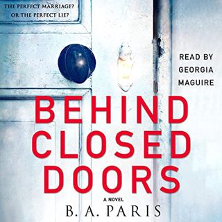 GET [EPUB KINDLE PDF EBOOK] Behind Closed Doors by  B. A. Paris,Georgia Maguire,Macmillan Audio 📔