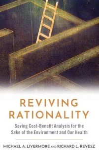 VIEW KINDLE PDF EBOOK EPUB Reviving Rationality: Saving Cost-Benefit Analysis for the Sake of the En