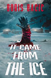 GET [EBOOK EPUB KINDLE PDF] It Came From The Ice (Creature Encounters) by  Boris Bacic ✔️
