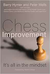 VIEW PDF EBOOK EPUB KINDLE Chess Improvement: It's all in the mindset by Barry Hymer,Peter Wells 📋