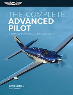 ACCESS PDF EBOOK EPUB KINDLE The Complete Advanced Pilot: A Combined Commercial and Instrument Cours