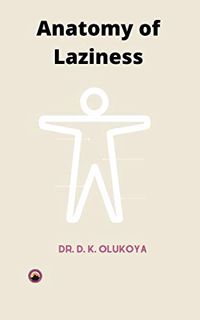 [ACCESS] [EPUB KINDLE PDF EBOOK] Anatomy of Laziness (Sermon Series) by  Dr. D. K.  Olukoya 💕