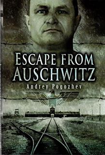 [ACCESS] EPUB KINDLE PDF EBOOK Escape from Auschwitz by  Andrej Pogozhev ✔️