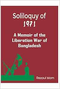 Get [EBOOK EPUB KINDLE PDF] Soliloquy of 1971: A Memoir of the Liberation War of Bangladesh by Rezau