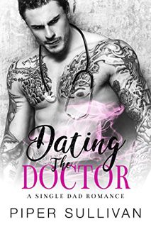 [View] [EPUB KINDLE PDF EBOOK] Dating the Doctor: A Single Dad Romance by  Piper Sullivan 📫