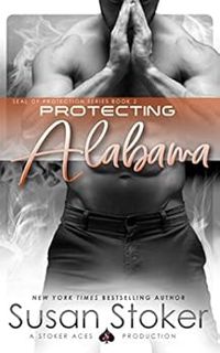 [Read] EPUB KINDLE PDF EBOOK Protecting Alabama (SEAL of Protection Book 2) by Susan StokerMissy Bor