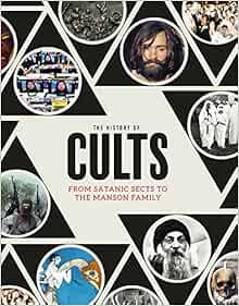 GET PDF EBOOK EPUB KINDLE The History of Cults: From Satanic Sects to the Manson Family by Robert Sc