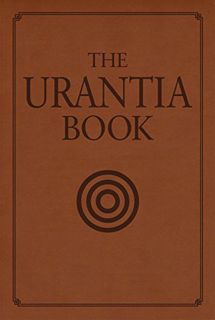 VIEW KINDLE PDF EBOOK EPUB The Urantia Book: Revealing the Mysteries of God, the Universe, World His