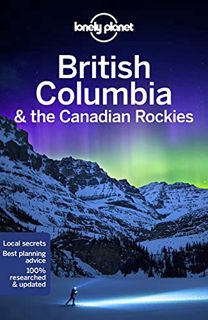 [Access] [PDF EBOOK EPUB KINDLE] Lonely Planet British Columbia & the Canadian Rockies (Travel Guide