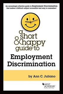 [ACCESS] [PDF EBOOK EPUB KINDLE] A Short & Happy Guide to Employment Discrimination (Short & Happy G