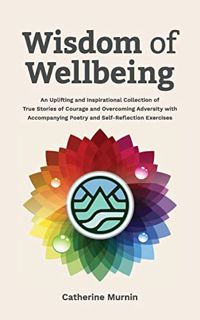 Access [PDF EBOOK EPUB KINDLE] Wisdom of Wellbeing: An Uplifting and Inspirational Collection of Tru