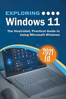 [GET] EPUB KINDLE PDF EBOOK Exploring Windows 11: The Illustrated, Practical Guide to Using Microsof