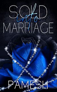 Get [KINDLE PDF EBOOK EPUB] Sold into Marriage by  Pamesh 🗸
