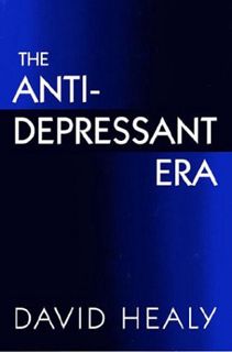 [View] [EPUB KINDLE PDF EBOOK] The Antidepressant Era by  David Healy 💚
