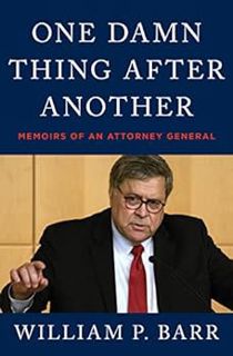 [ACCESS] [KINDLE PDF EBOOK EPUB] One Damn Thing After Another: Memoirs of an Attorney General by Wil