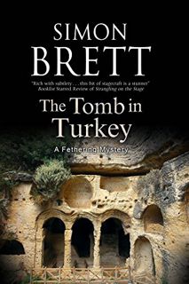 View EBOOK EPUB KINDLE PDF Tomb in Turkey, The (Fethering Village Mysteries Book 16) by  Simon Brett