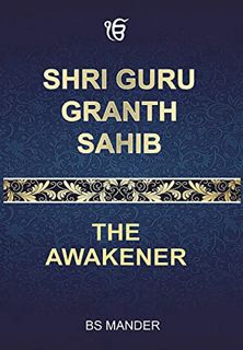 GET EPUB KINDLE PDF EBOOK Shri Guru Granth Sahib: The Awakener by  Bs Mander 📘