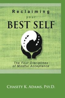 View [PDF EBOOK EPUB KINDLE] Reclaiming your Best Self: The Four Disciplines of Mindful Acceptance b