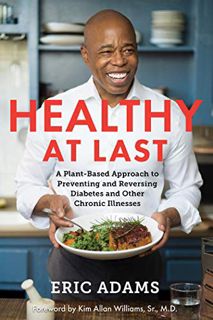 [VIEW] PDF EBOOK EPUB KINDLE Healthy at Last: A Plant-Based Approach to Preventing and Reversing Dia