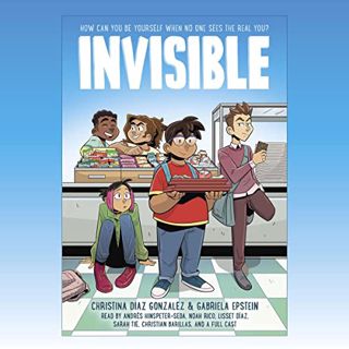 READ [PDF EBOOK EPUB KINDLE] Invisible by  Christina Diaz Gonzalez,Andrés Hinspeter-Seda,Noah Rico,L