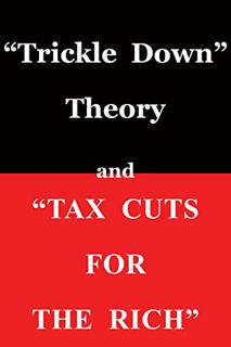 [READ] EPUB KINDLE PDF EBOOK "Trickle Down Theory" and "Tax Cuts for the Rich" by  Thomas Sowell 📖