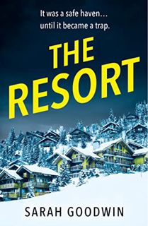 READ KINDLE PDF EBOOK EPUB The Resort: An absolutely addictive psychological thriller with a jaw-dro