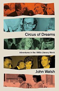 READ [KINDLE PDF EBOOK EPUB] Circus of Dreams: Adventures in the 1980s Literary World (-) by  John W